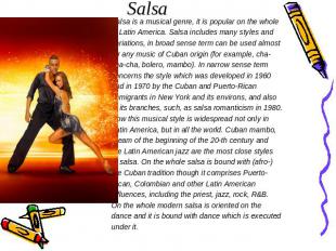 Salsa Salsa is a musical genre, it is popular on the whole in Latin America. Sal