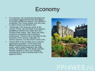 Economy For centuries, the economical development of Scotland lagged behind that