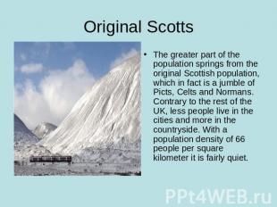 Original Scotts The greater part of the population springs from the original Sco