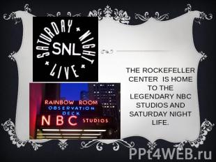 The Rockefeller Center is home to the legendary NBC Studios and Saturday Night L