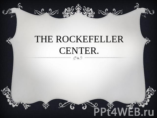 The Rockefeller center