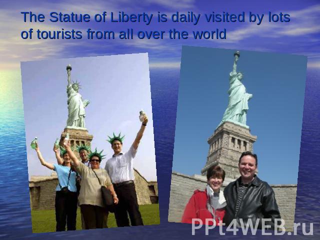 The Statue of Liberty is daily visited by lots of tourists from all over the world