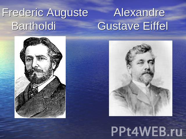 Frederic Auguste Alexandre Bartholdi Gustave Eiffel