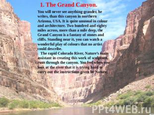 1. The Grand Canyon. You will never see anything grander, he writes, than this c