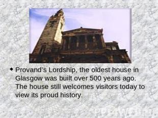 Provand’s Lordship, the oldest house in Glasgow was built over 500 years ago. Th