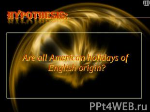 Are all American holidays of English origin?