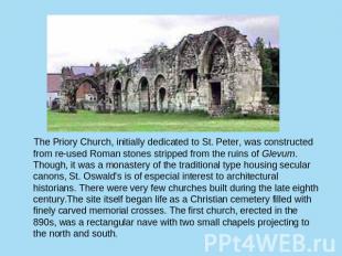 The Priory Church, initially dedicated to St. Peter, was constructed from re-use