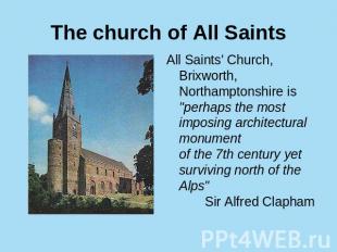The church of All Saints All Saints' Church, Brixworth, Northamptonshire is "per
