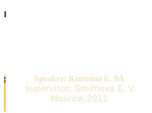 Animals in danger Speaker: Kuzmina E. 9A supervisor: Smirnova E. V.Moscow,2011
