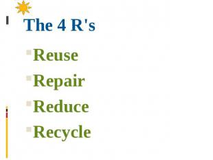 The 4 R's ReuseRepairReduce Recycle
