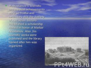 M.Arustamov’s scientific and medical achievements were so fruitful and necessary