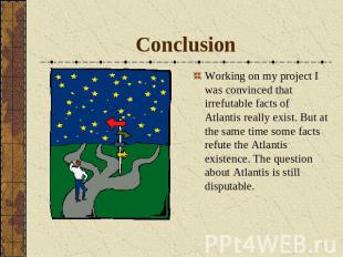 Conclusion Working on my project I was convinced that irrefutable facts of Atlan