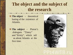 The object and the subject of the research The object – theoretical basing of th