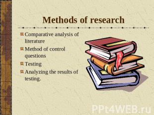 Methods of researchComparative analysis of literatureMethod of control questions