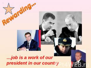 Rewarding… …job is a work of our president in our country