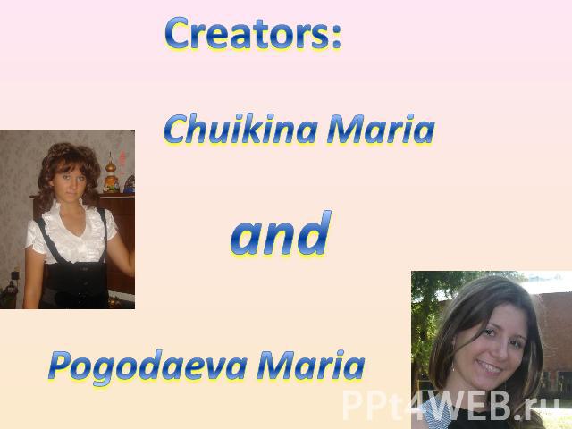 Creators: Chuikina Maria and Pogodaeva Maria