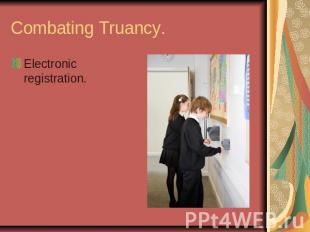 Combating Truancy.Electronic registration.