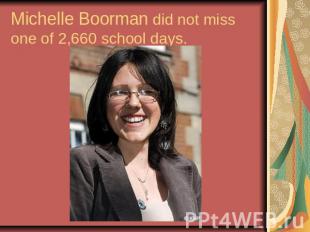 Michelle Boorman did not miss one of 2,660 school days.