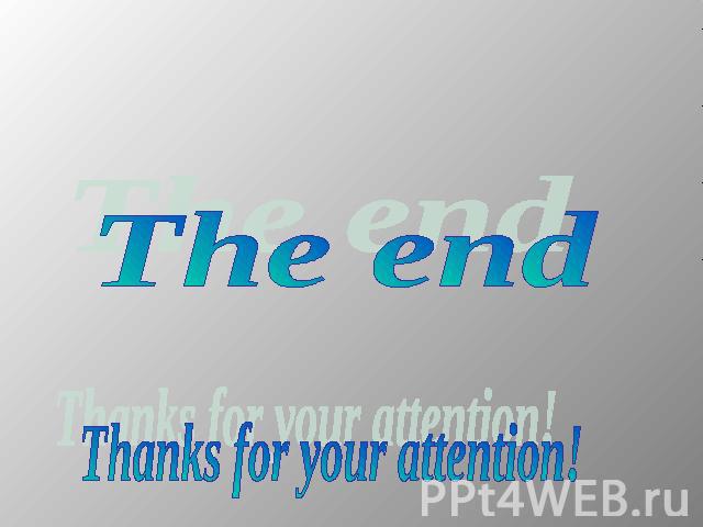 The end Thanks for your attention!