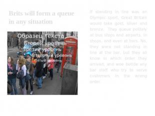 Brits will form a queue in any situation If standing in line was an Olympic spor
