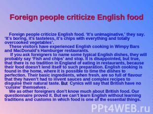 Foreign people criticize English food Foreign people criticize English food. ‘It