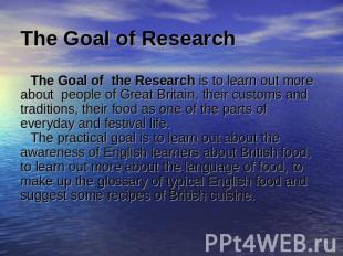 The Goal of Research The Goal of the Research is to learn out more about people