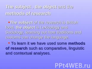 The subject , the object and the methods of research The subject of the research