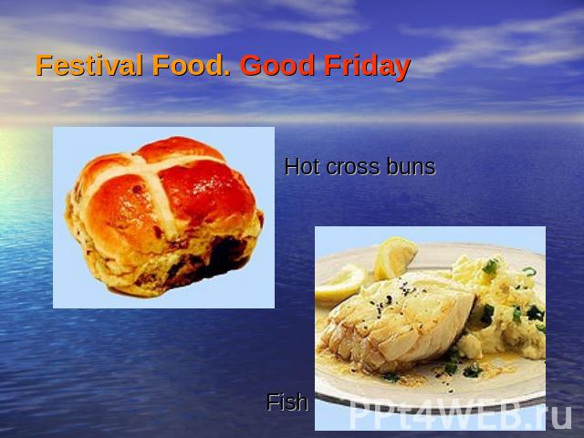 Festival Food. Good Friday Hot cross buns Fish