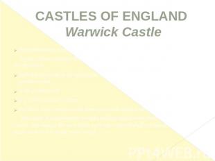 CASTLES OF ENGLAND Warwick Castle the gatehouse is a remarkable building: a pair