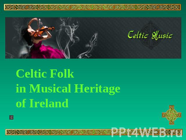 Celtic Folkin Musical Heritageof Ireland