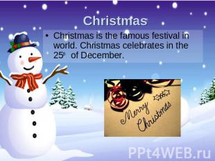 Christmas Christmas is the famous festival in world. Christmas celebrates in the