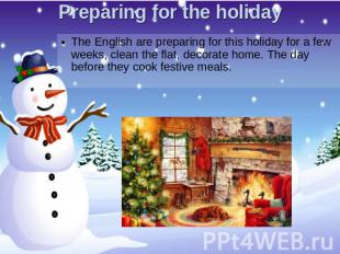 Preparing for the holiday The English are preparing for this holiday for a few w