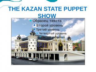 THE KAZAN STATE PUPPET SHOW