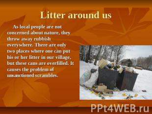 Litter around us As local people are not concerned about nature, they throw away