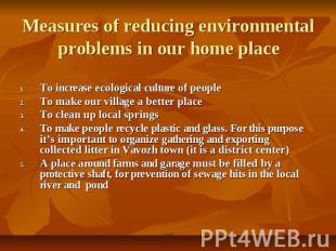 Measures of reducing environmental problems in our home place To increase ecolog