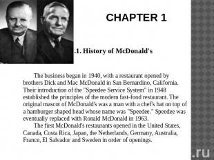 CHAPTER 1 1.1. History of McDonald'sThe business began in 1940, with a restauran