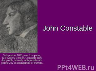 John Constable Self-portrait 1806, pencil on paper, Tate Gallery London. Constab
