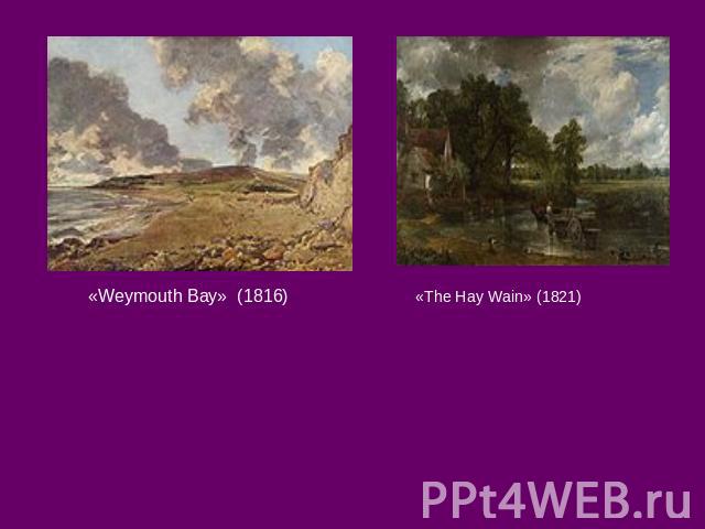 «Weymouth Bay» (1816) «The Hay Wain» (1821)