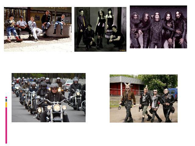 Skinheads Goths Metalworkers Bikers Punks