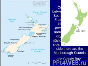 Cook Strait lies between the North and South Islands of New Zealand. It is twent