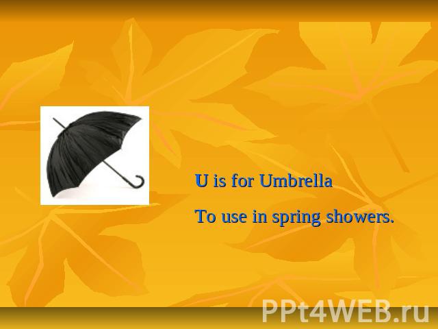 Letter Uu U is for UmbrellaTo use in spring showers.