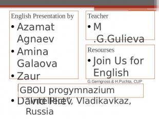 English Presentation byAzamat AgnaevAmina GalaovaZaur NogaevDavid Pliev TeacherM