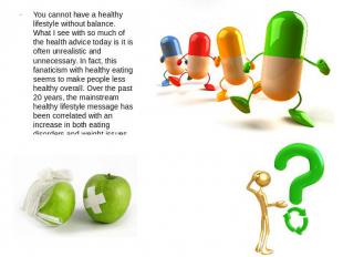 You cannot have a healthy lifestyle without balance. What I see with so much of