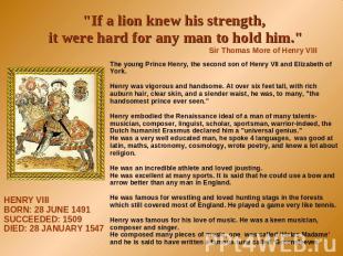 "If a lion knew his strength, it were hard for any man to hold him." Sir Thomas