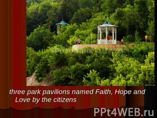 three park pavilions named Faith, Hope and Love by the citizens