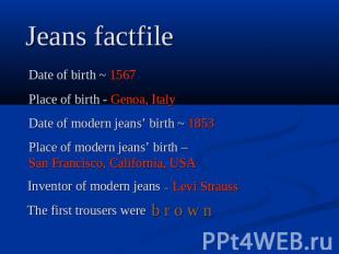Jeans factfile Date of birth ~ 1567 Place of birth - Genoa, Italy Date of modern