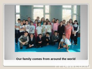 Our family comes from around the world