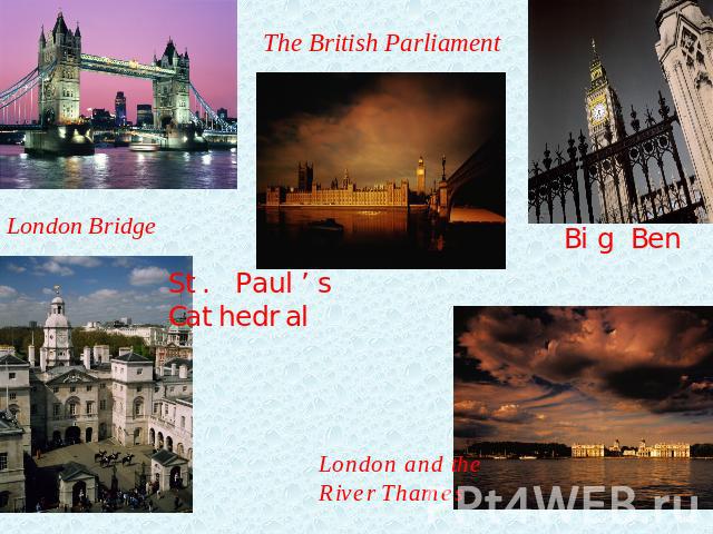 The British Parliament London Bridge St. Paul’s Cathedral Big Ben London and the River Thames