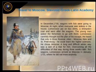 Travel to Moscow. Slavonic-Greek-Latin Academy In December,1730, wagons with fis