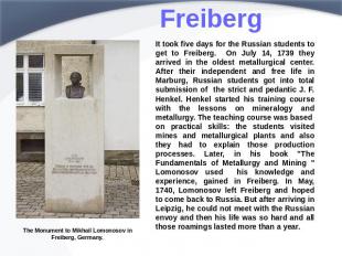 Freiberg It took five days for the Russian students to get to Freiberg. On July